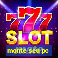 monte seu pc